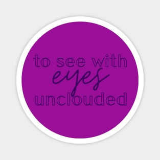 Eyes Unclouded Magnet